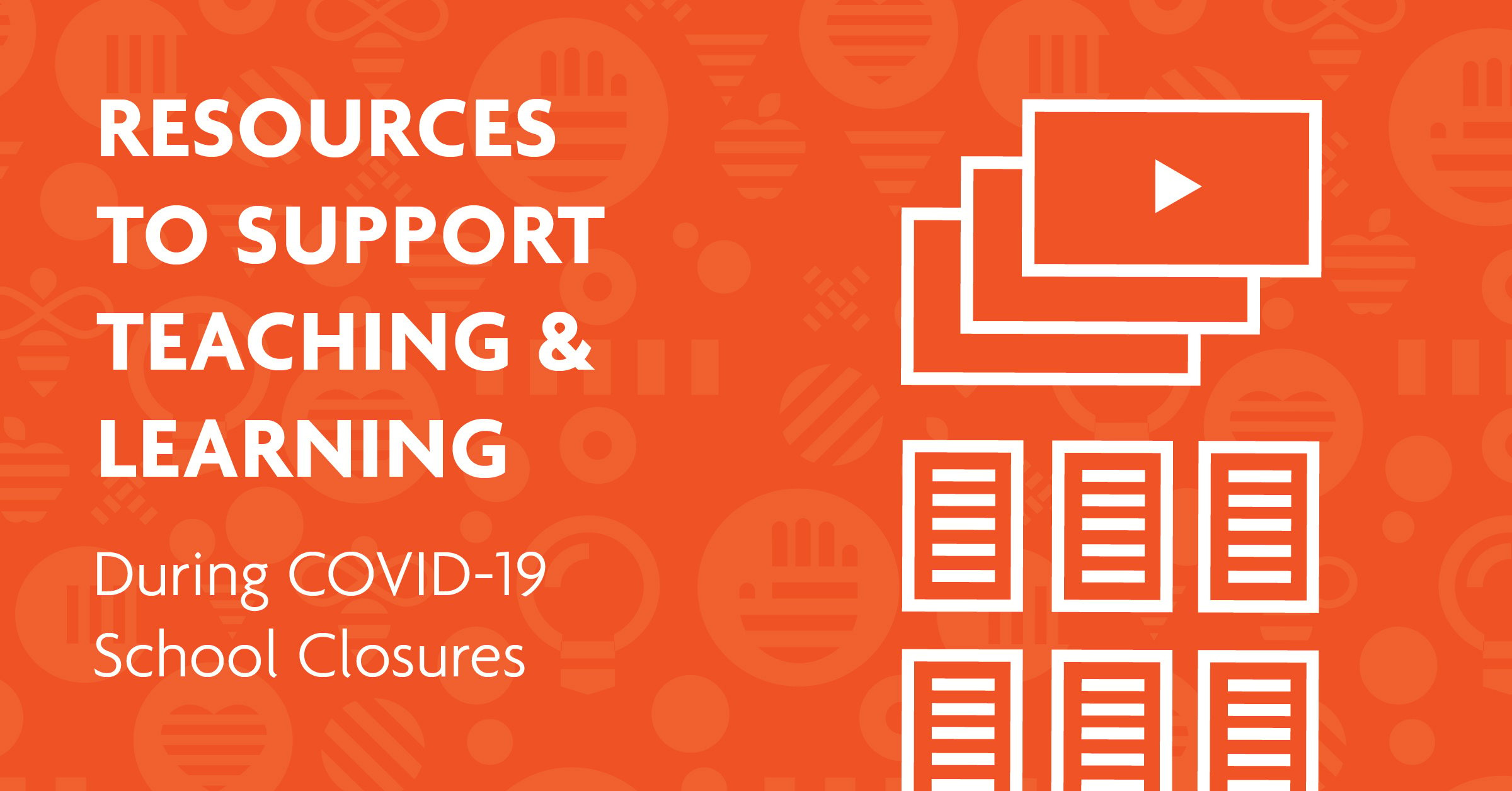 Resources to Support Teaching & Learning During COVID-19 School Closures